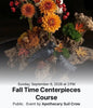 Fall Time Centerpiece Course